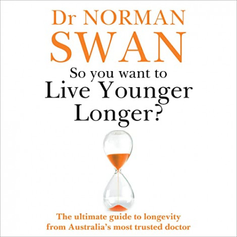 So You Want To Live Younger Longer - Norman Swan