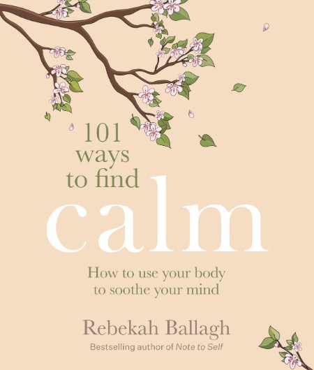 101 Ways to Find Calm by Rebekah Ballagh 2a65d83d23f589a5d6e38f957b868b0b