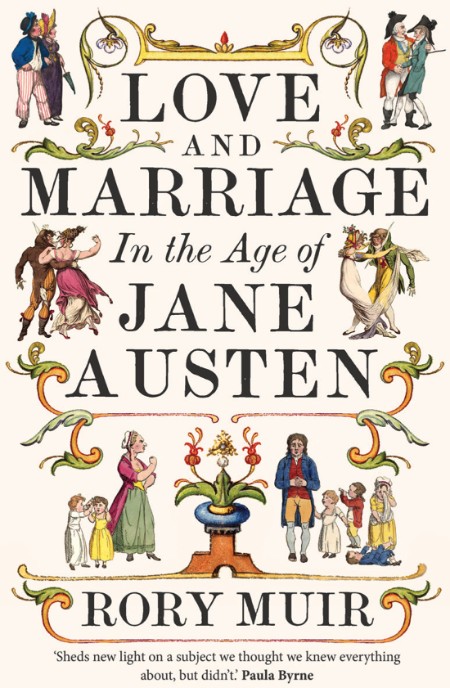 Love and Marriage in the Age of Jane Austen by Rory Muir E21cd35589639e06686661f406028a10