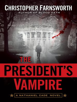 The President's Vampire by Christopher Farnsworth E8ae8747657ef7315ded2b6efe713111