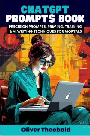 ChatGPT Prompts Book Precision Prompts, Priming, Training & AI Writing Techniques for Mortals (True EPUB)