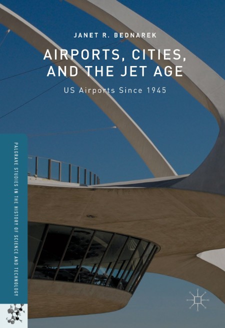 Airports, Cities, and the Jet Age by Janet R. Bednarek 3af9dae95984fd4ad190bc5b33cd713d