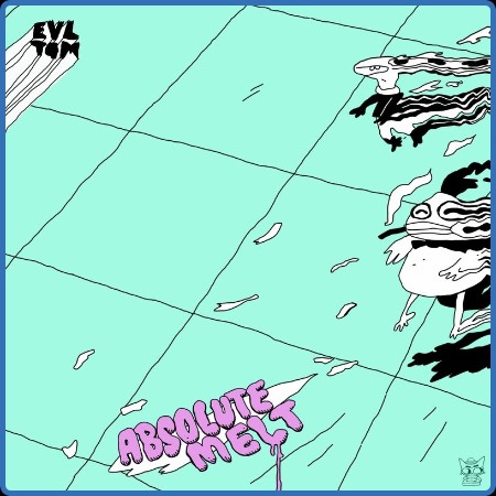 EVL Tom - Absolute Melt (2024)