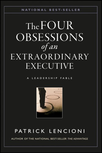 The Four Obsessions of an Extraordinary Executive (Summary) by Patrick Lencioni