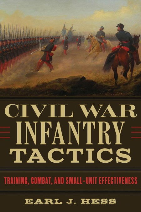 Civil War Infantry Tactics by Earl J. Hess