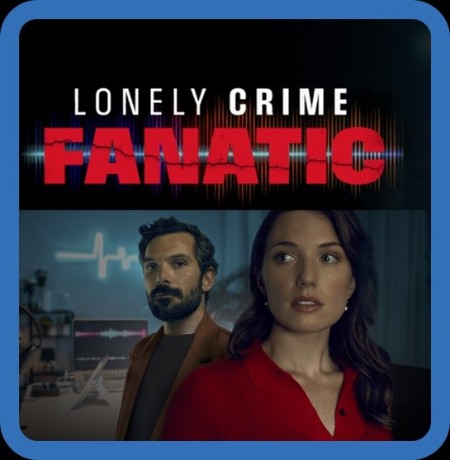 Lonely Crime Fanatic (2024) 720p WEB h264-BAE