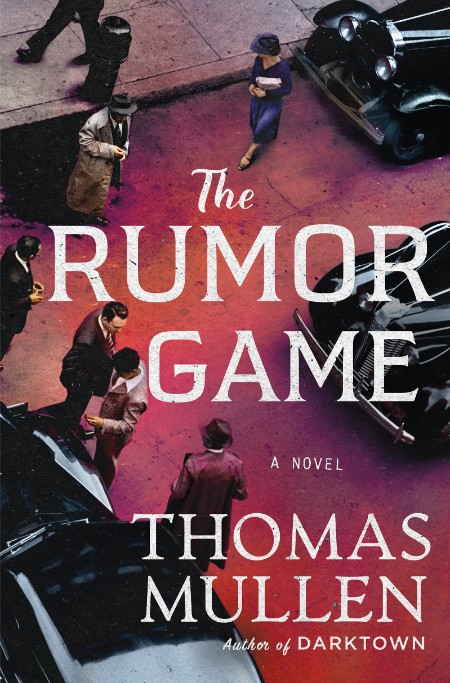 The Rumor Game by Thomas Mullen F0c252abcfd53263f52ba15c6f824995