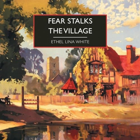 Ethel Lina White - (2024) - Fear Stalks The Village (classic Fiction)