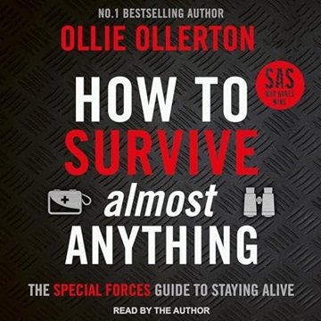 How to Survive (Almost) Anything: The Special Forces Guide to Staying Alive [Audiobook]