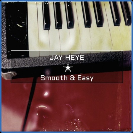 Jay Heye - Smooth & Easy (2024)