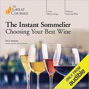 The Instant Sommelier: Choosing Your Best Wine [TTC Audio]