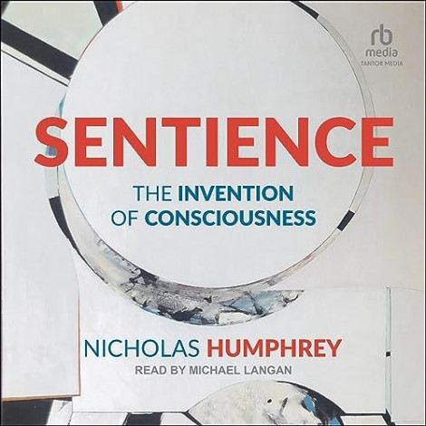 Nicholas Humphrey - (2023) - Sentience (nonfiction)  C648c11366349fcf52570c9f09331246