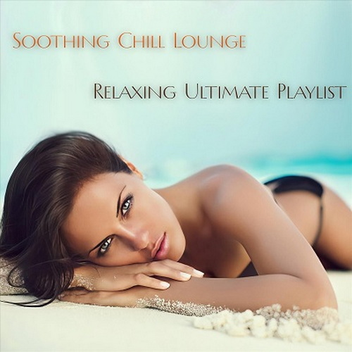 Soothing Chill Lounge Relaxing Ultimate Playlist (2024) FLAC