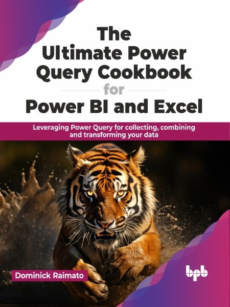 The Ultimate Power Query Cookbook for Power BI and Excel by Dominick Raimato 1959550653e8c96bc6f59b5311c7d70e