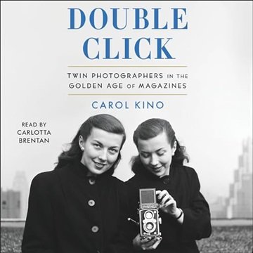 Double Click: Twin Photographers in the Golden Age of Magazines [Audiobook]