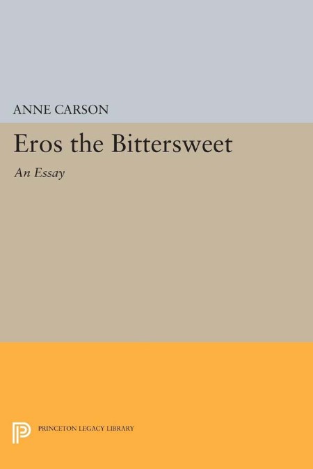 Eros the Bittersweet by Anne Carson 5bab79d2694fc63caf5526db0ed770e9