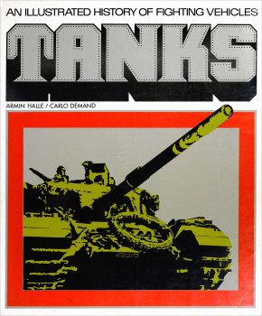 Tanks: An Illustrated History of Fighting Vehicles