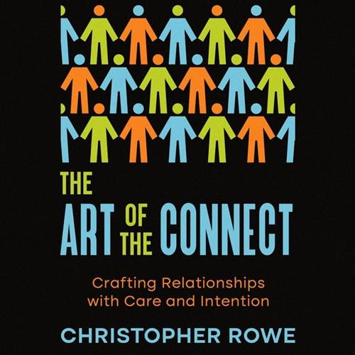 The Art of the Connect Crafting Relationships with Care and Intention [Audiobook]