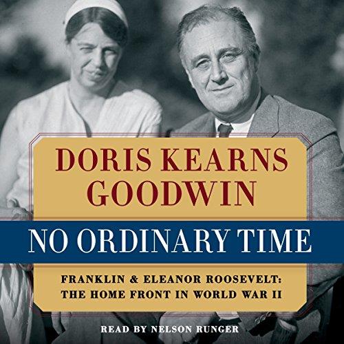 No Ordinary Time Franklin and Eleanor Roosevelt The Home Front in World War II [Audiobook] 