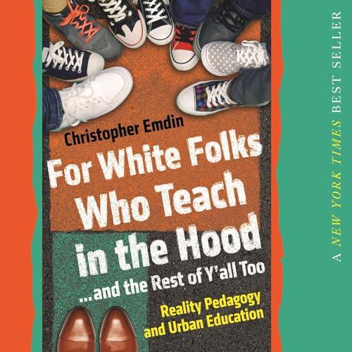 For White Folks Who Teach in the Hood... and the Rest of Y'all Too Reality Pedagogy and Urban Education [Audiobook]