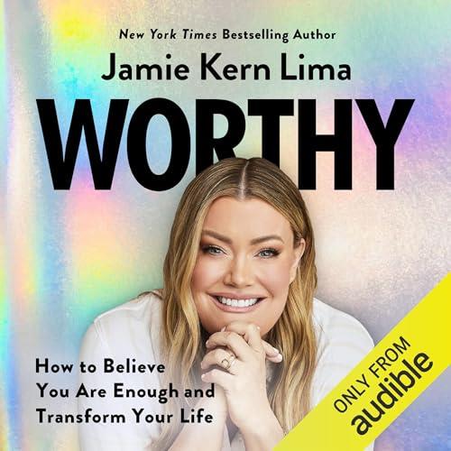 Worthy How to Believe You Are Enough and Transform Your Life [Audiobook]