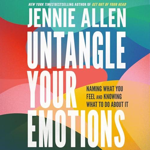 Untangle Your Emotions Naming What You Feel and Knowing What to Do About It [Audiobook]