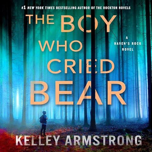 The Boy Who Cried Bear A Haven’s Rock Novel [Audiobook]