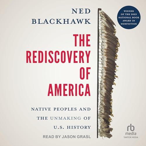 The Rediscovery of America Native Peoples and the Unmaking of U.S. History [Audiobook]
