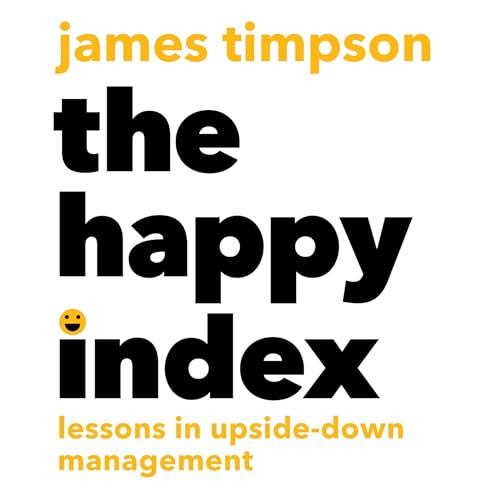 The Happy Index Lessons in Upside-Down Management [Audiobook]