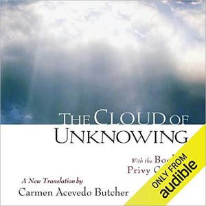The Cloud of Unknowing With the Book of Privy Counsel [Audiobook]