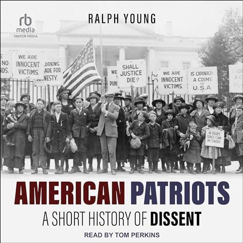 American Patriots A Short History of Dissent [Audiobook]