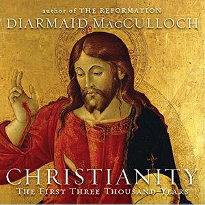 Christianity The First Three Thousand Years [Audiobook]