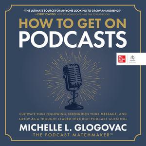 How to Get On Podcasts [Audiobook]