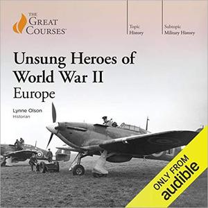 Unsung Heroes of World War II Europe [TTC Audio] 