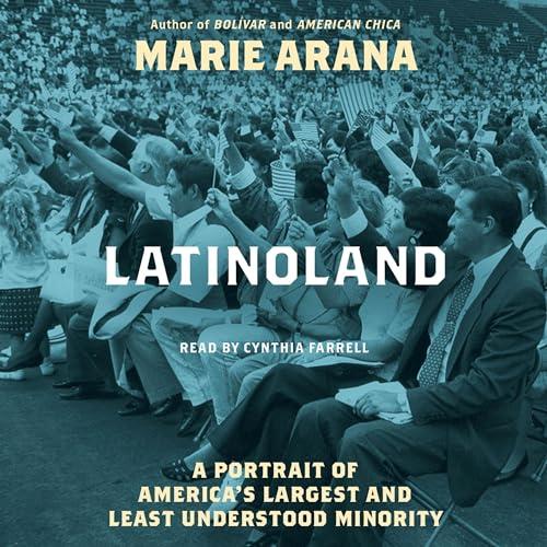 LatinoLand A Portrait of America’s Largest and Least Understood Minority [Audiobook]