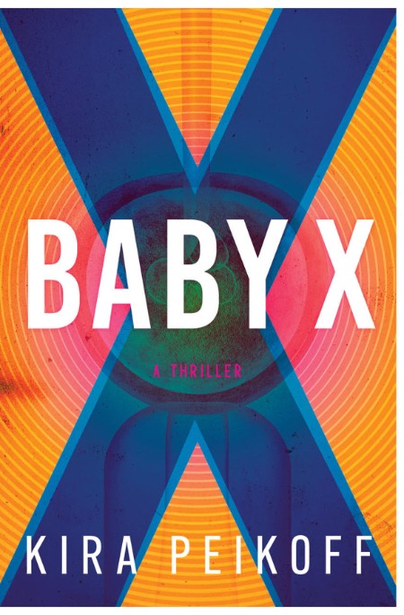 Baby X by Kira Peikoff Fa1c08c744268c7fe31658ac49ed5167