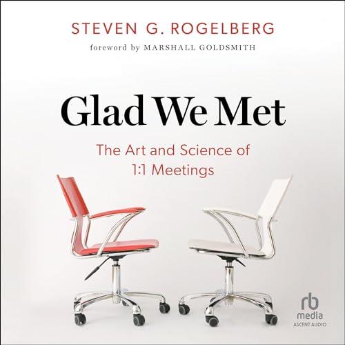 Glad We Met The Art and Science of 11 Meetings [Audiobook]