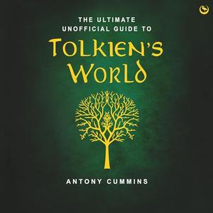 The Ultimate Unofficial Guide to Tolkien’s World [Audiobook]