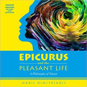 Epicurus and the Pleasant Life A Philosophy of Nature [Audiobook]