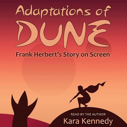 Adaptations of Dune Frank Herbert's Story on Screen [Audiobook]