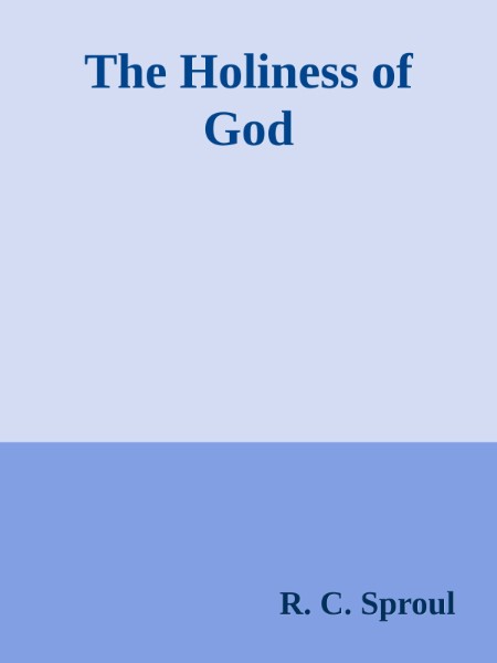 The Holiness of God by R. C. Sproul 139c543cae4a48ad43e00c8002288077