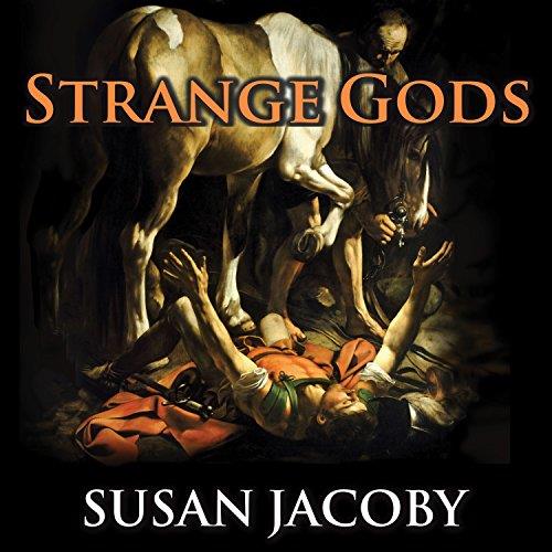 Strange Gods A Secular History of Conversion [Audiobook]