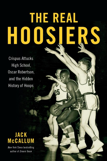The Real Hoosiers by Jack McCallum