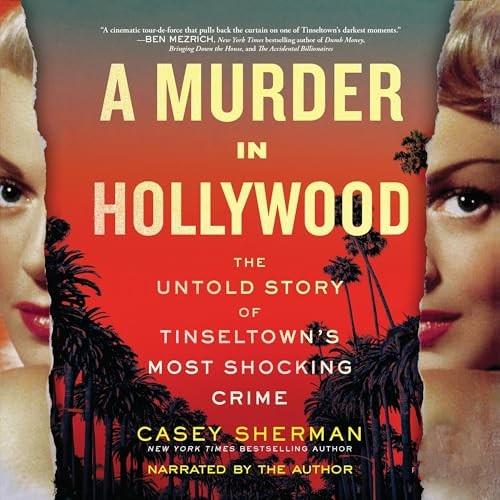 A Murder in Hollywood The Untold Story of Tinseltown’s Most Shocking Crime [Audiobook]