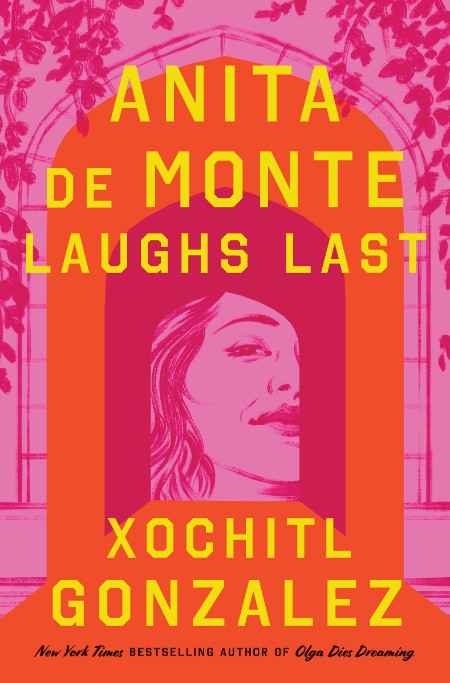 Anita de Monte Laughs Last by Xochitl Gonzalez 6271c4780d89ceb0562b273ef87fa486