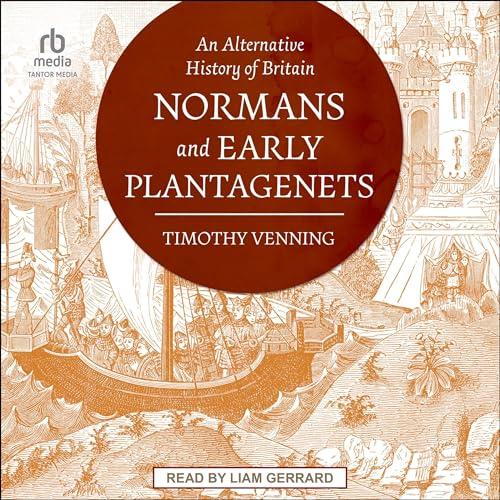 An Alternative History of Britain Normans and Early Plantagenets [Audiobook]