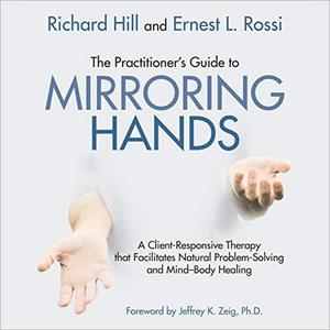 The Practitioner's Guide to Mirroring Hands [Audiobook]