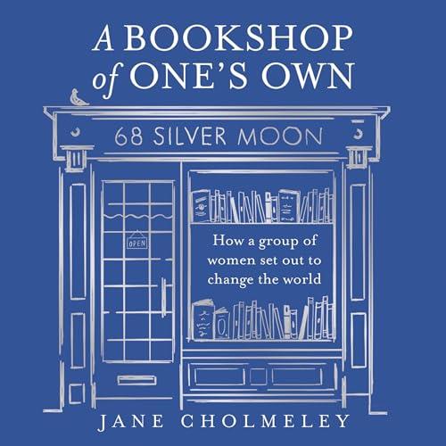 A Bookshop of One’s Own How a Group of Women Set Out to Change the World [Audiobook]