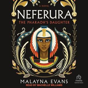 Neferura The Pharaoh’s Daughter A Novel [Audiobook]