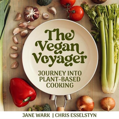 The Vegan Voyager Journey Into Plant–Based Cooking [Audiobook]